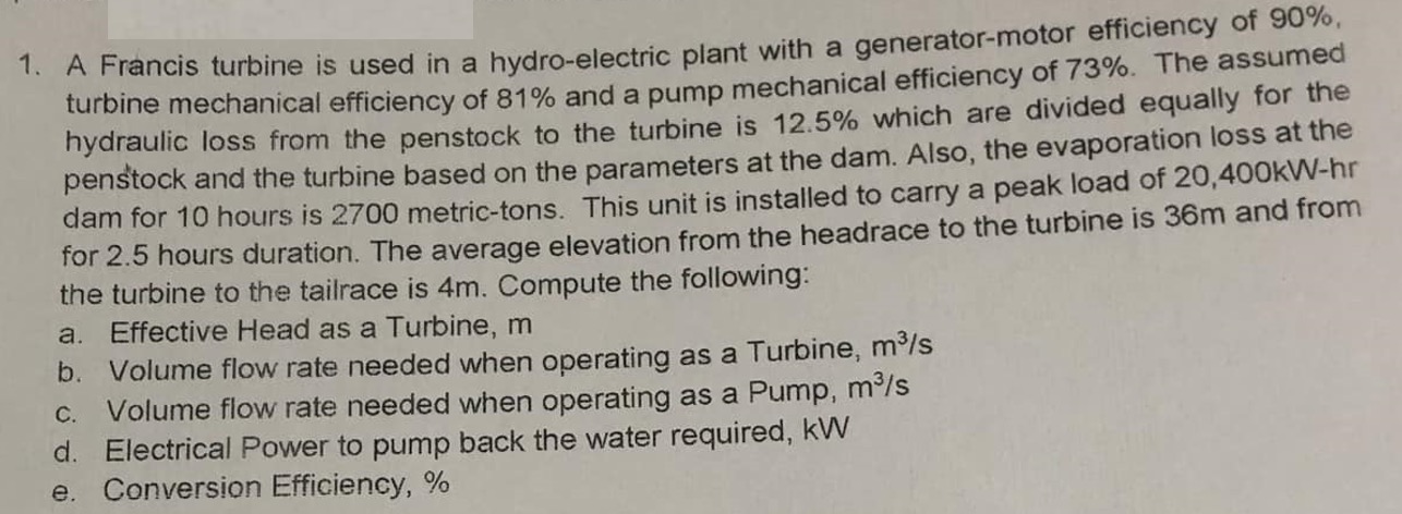 A Francis turbine is used in a hydro - electric