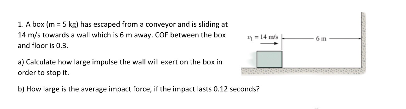 A box ( m = 5 k g ) has escaped from a conveyor