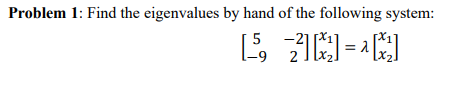 Problem 1 : Find the eigenvalues by hand of the