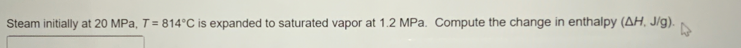 Steam initially at 2 0 MPa, T = 8 1 4 C is