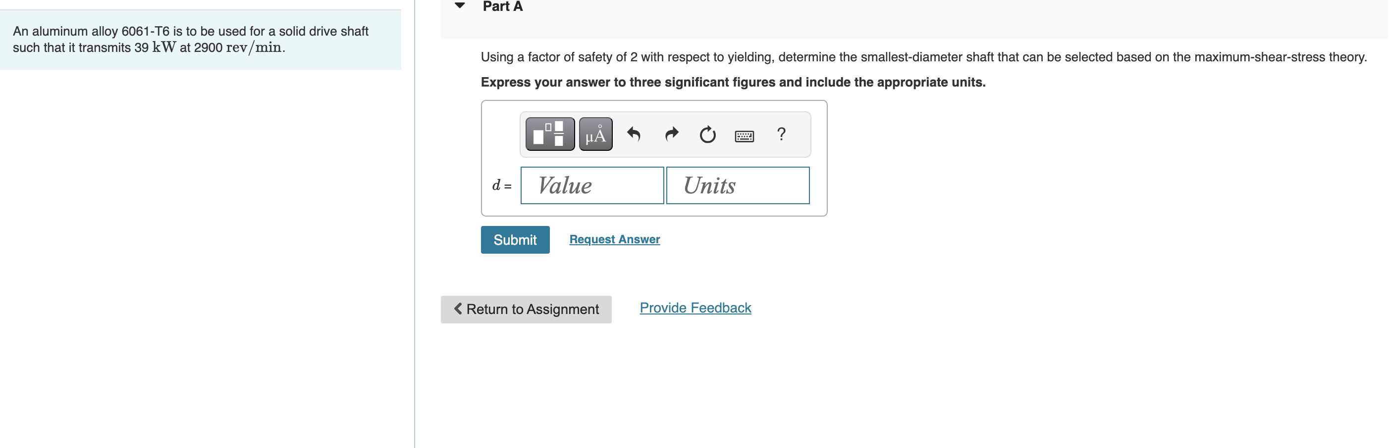 An aluminum alloy 6 0 6 1 - T 6 is to be used for