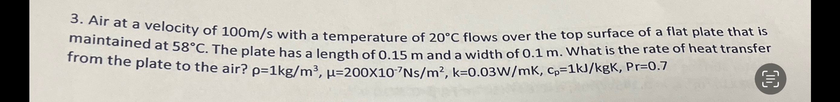 Air at a velocity of 1 0 0 m s with a temperature