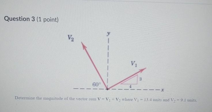 Question 3 ( 1 point ) Determine the magnitude of