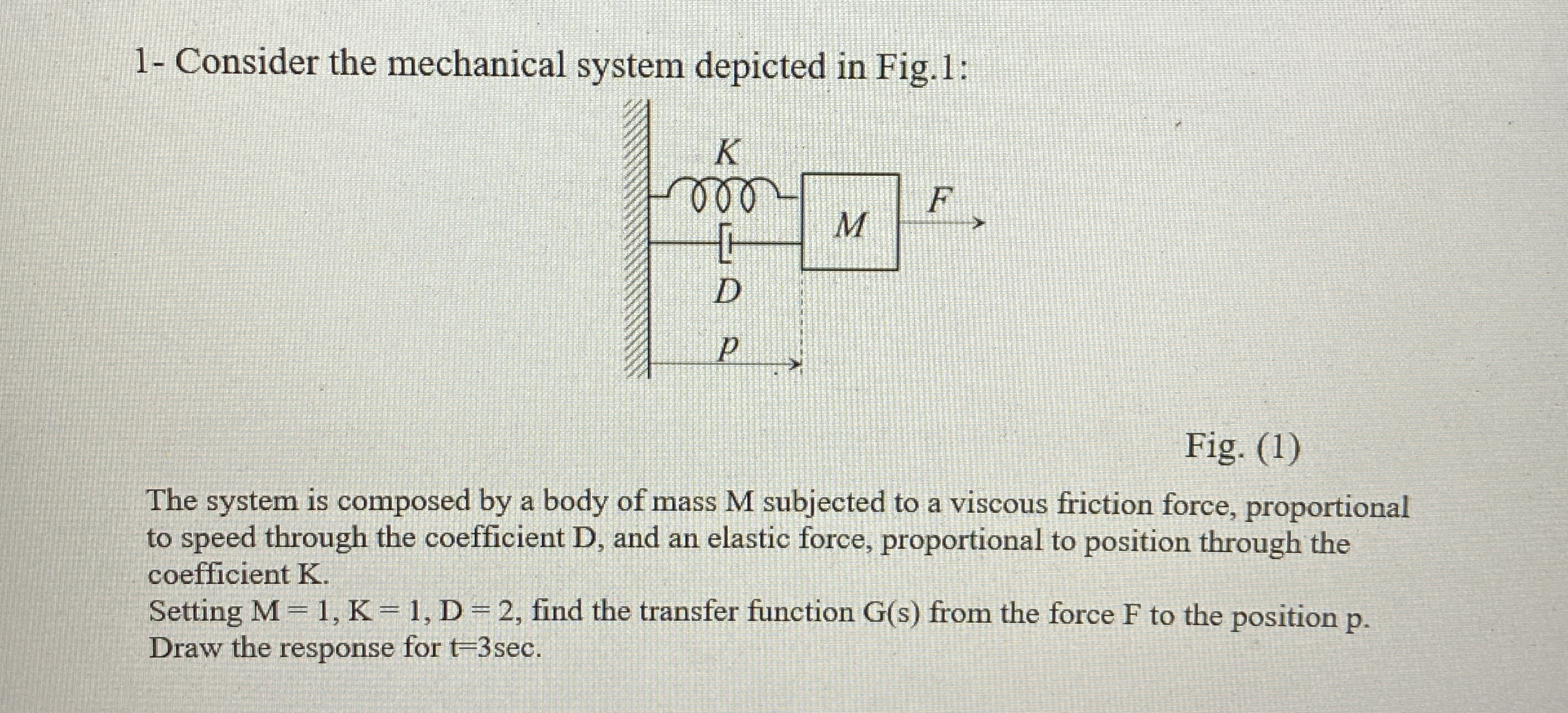 1 - Consider the mechanical system depicted in