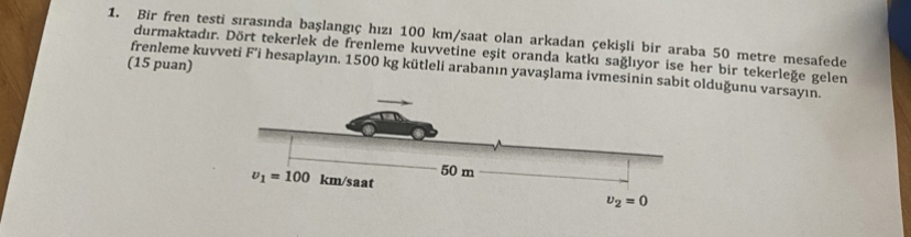 Bir fren testi s ras nda ba lang h z 1 0 0 k m ?