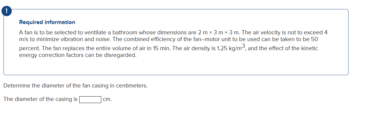 Required information A fan is to be selected to