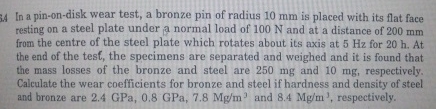In a pin - on - disk wear test, a bronze pin of