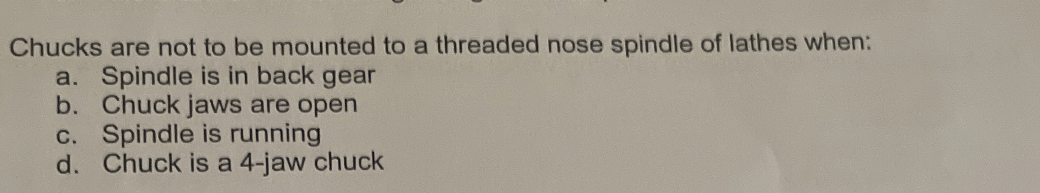 Chucks are not to be mounted to a threaded nose