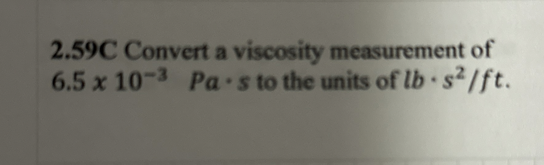 2 . 5 9 C Convert a viscosity measurement of 6 .