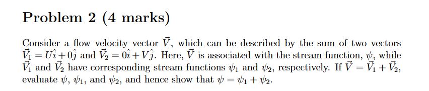 Problem 2 ( 4 marks ) Consider a flow velocity