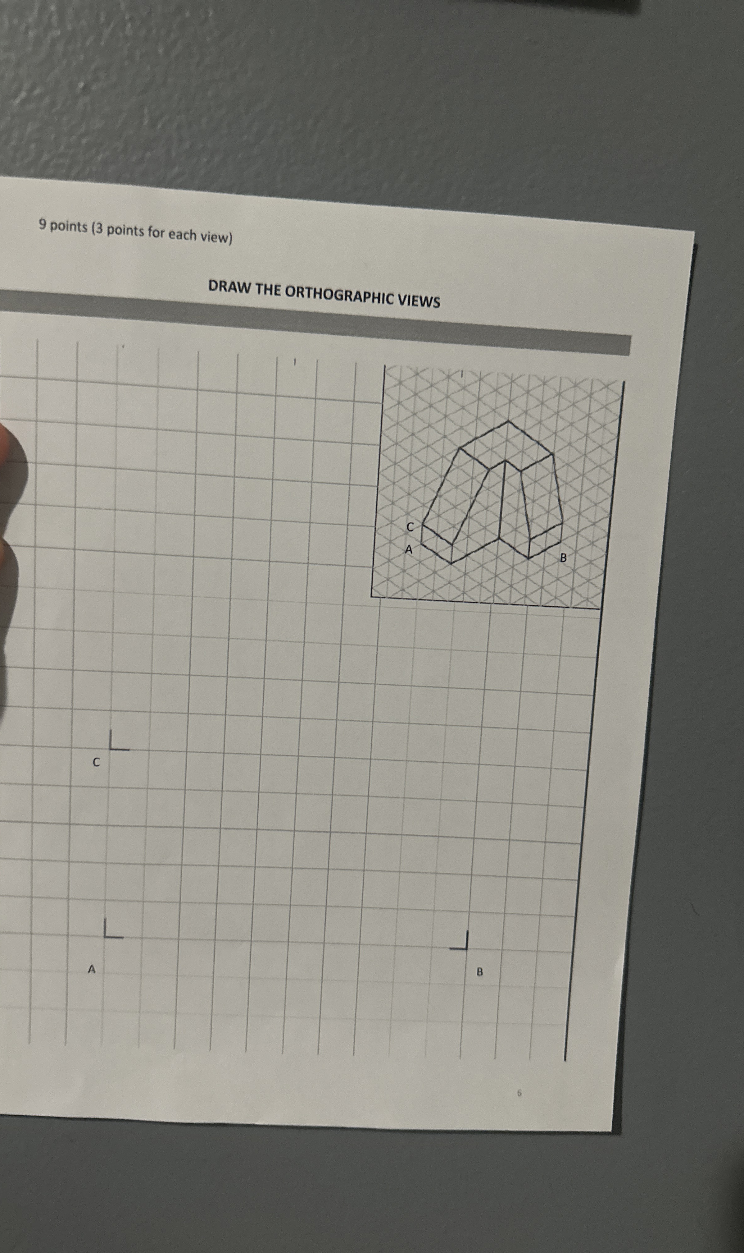 How 9 points ( 3 points for each view ) DRAW THE