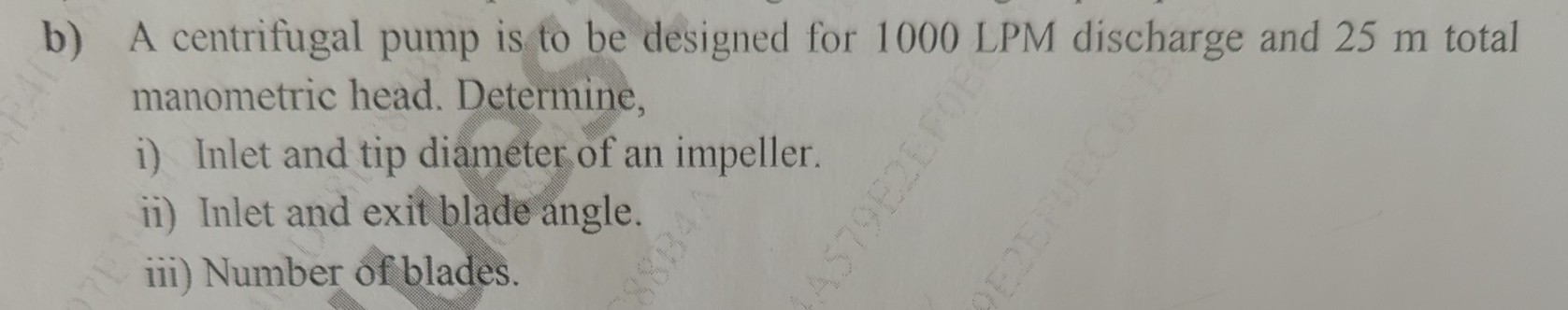 b ) A centrifugal pump is to be designed for 1 0