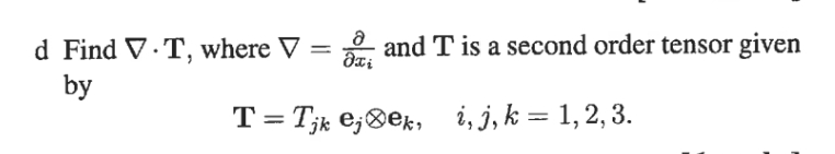 d Find grad * T , where grad = d e l d e l x i