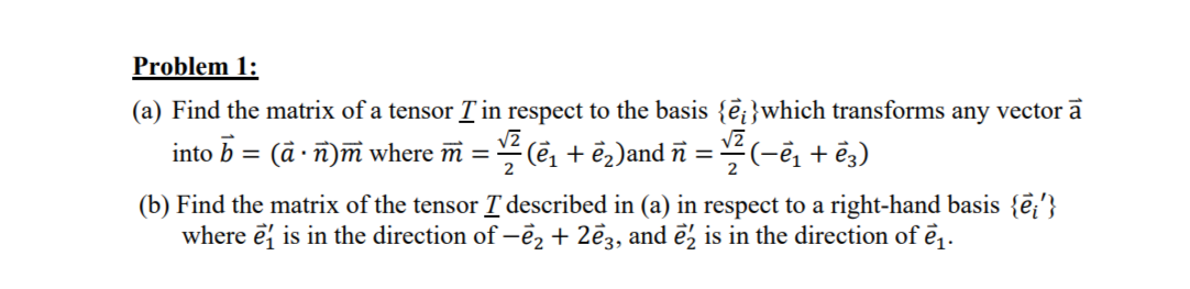 Problem 1 : ( a ) Find the matrix of a tensor T ?