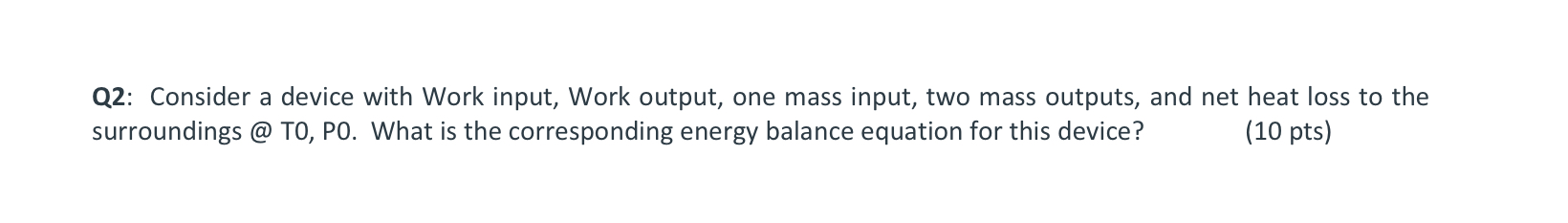 Q 2 : Consider a device with Work input, Work