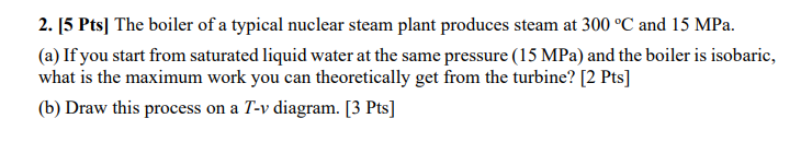 [ 5 Pts ] The boiler of a typical nuclear steam