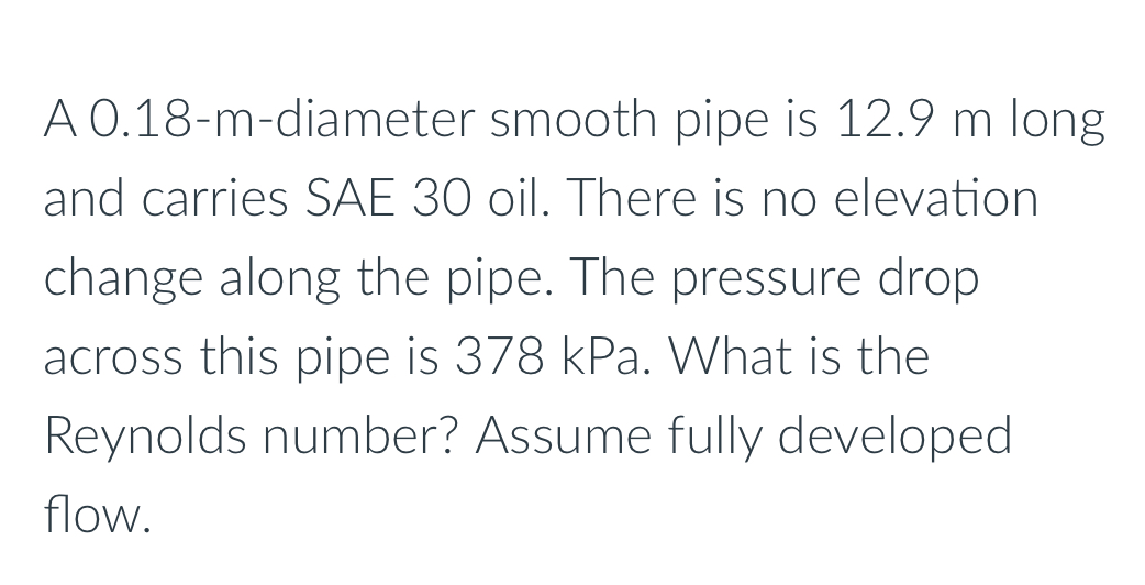 A 0 . 1 8 - m - diameter smooth pipe is 1 2 . 9 m