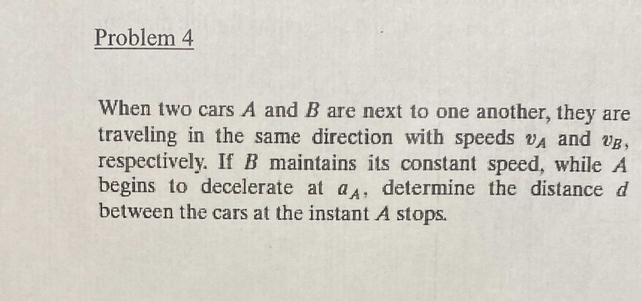 Problem 4 When two cars A and B are next to one