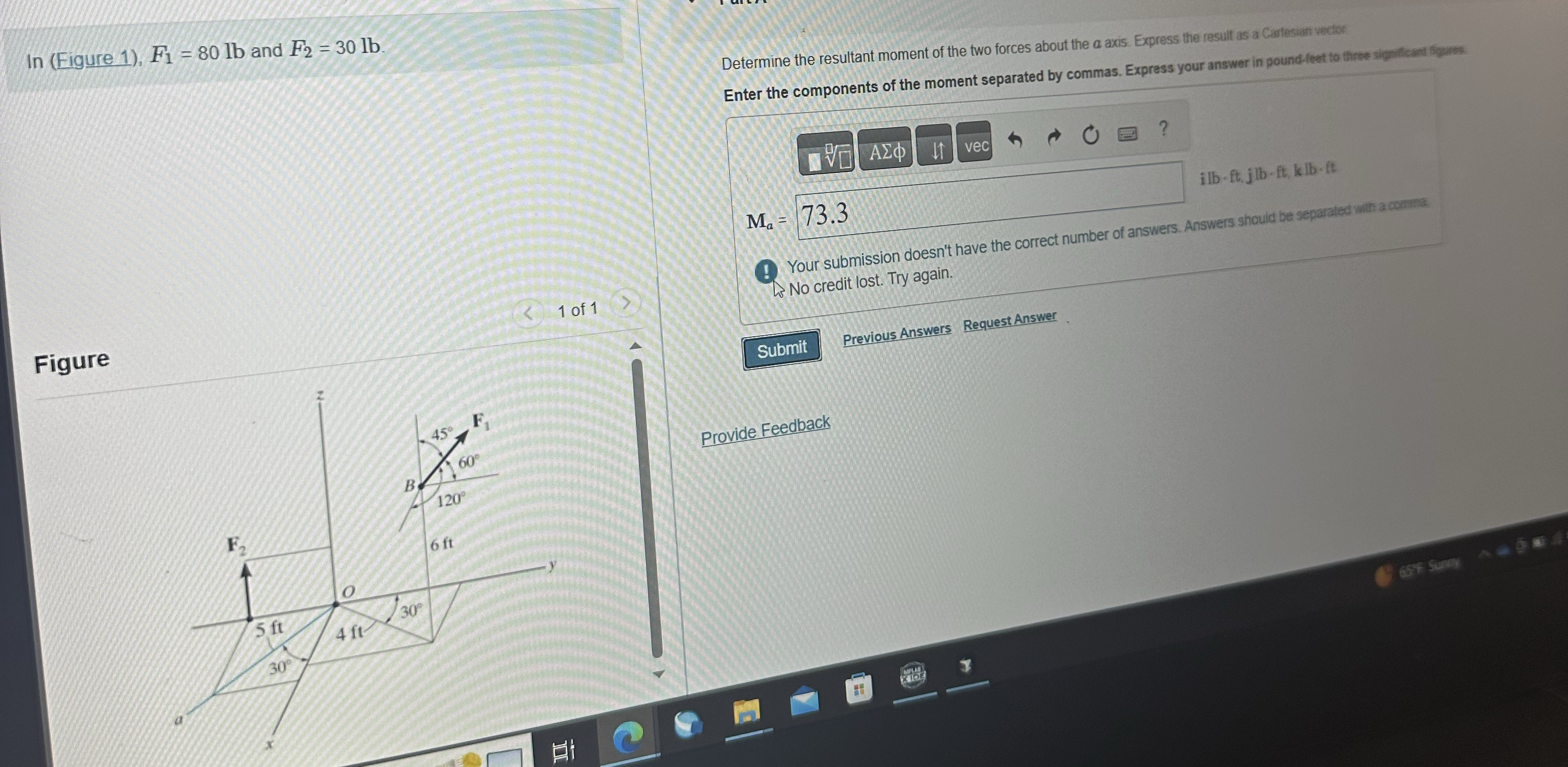 In ( Figure 1 ) , F 1 = 8 0 l b and F 2 = 3 0 l b
