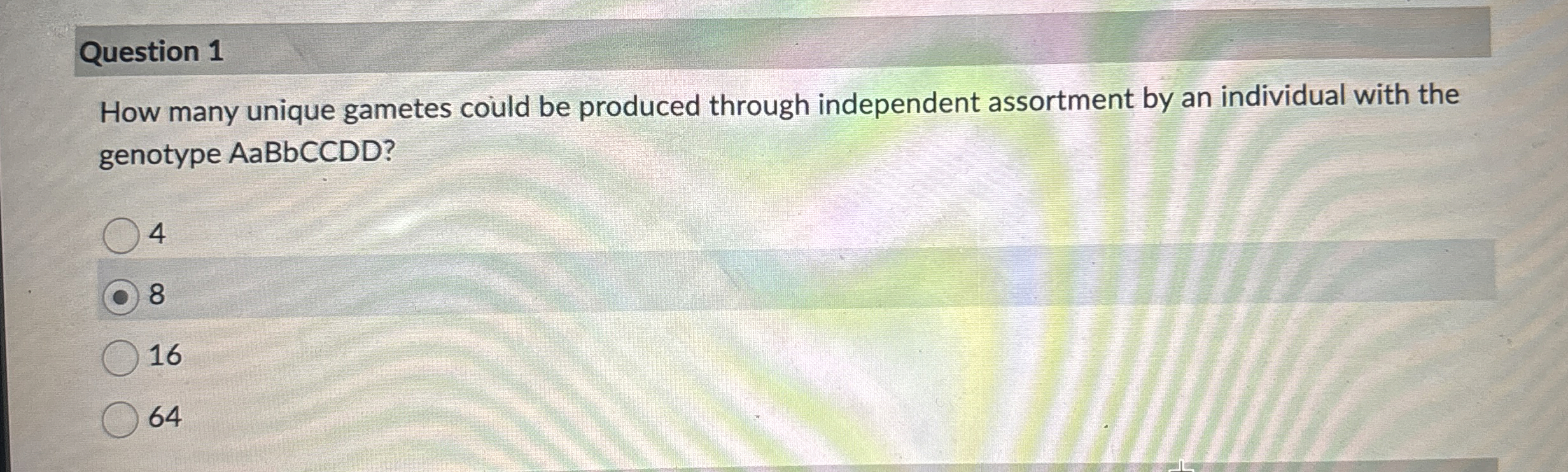 Question 1 How many unique gametes could be
