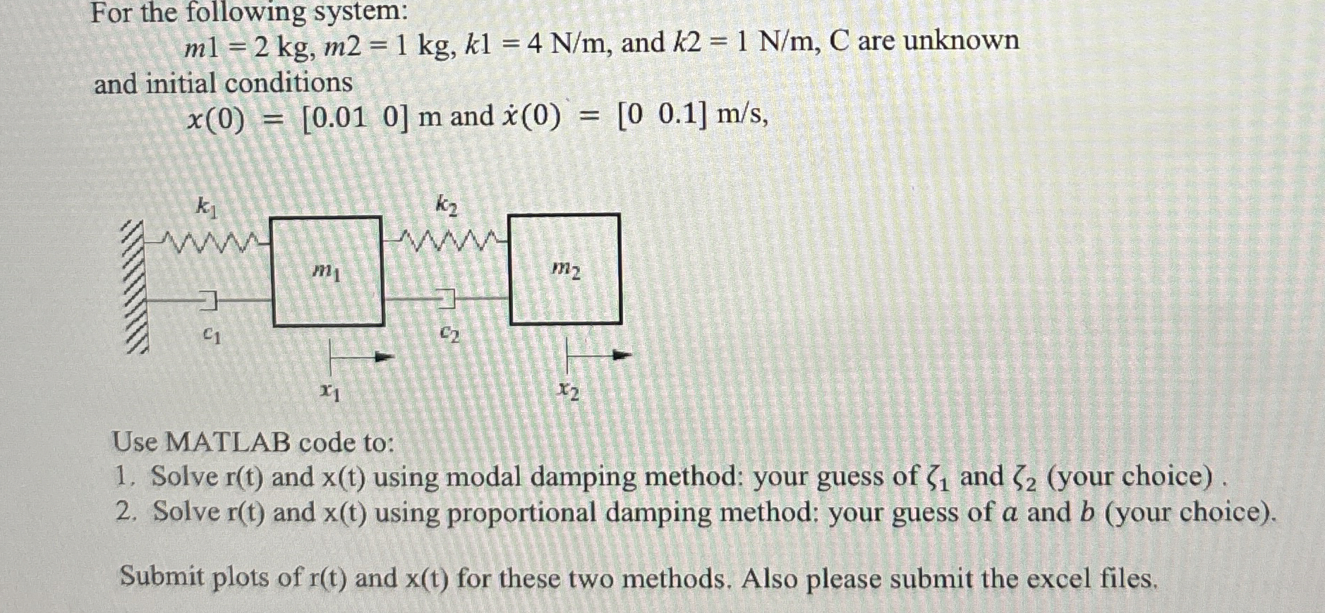 For the following system: m 1 = 2 k g , m 2 = 1 k