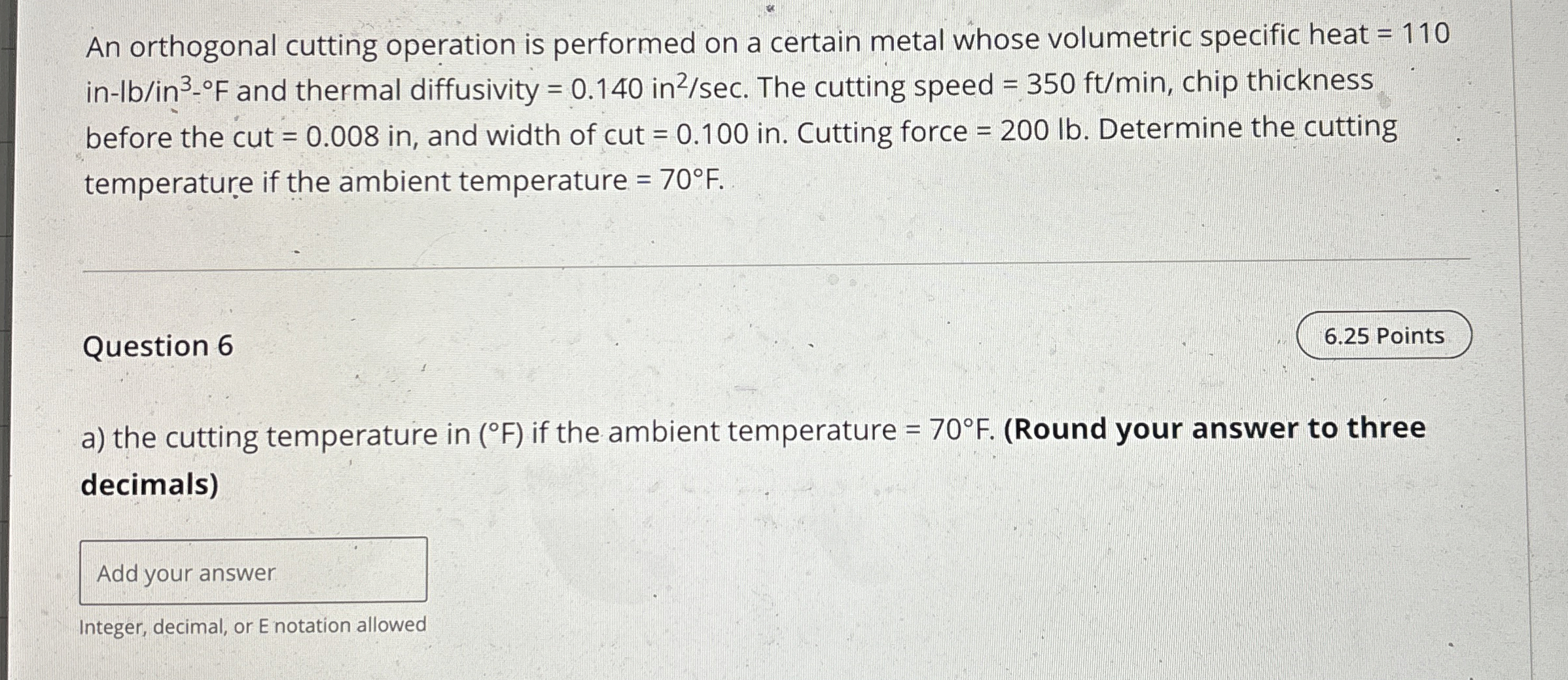 An orthogonal cutting operation is performed on a