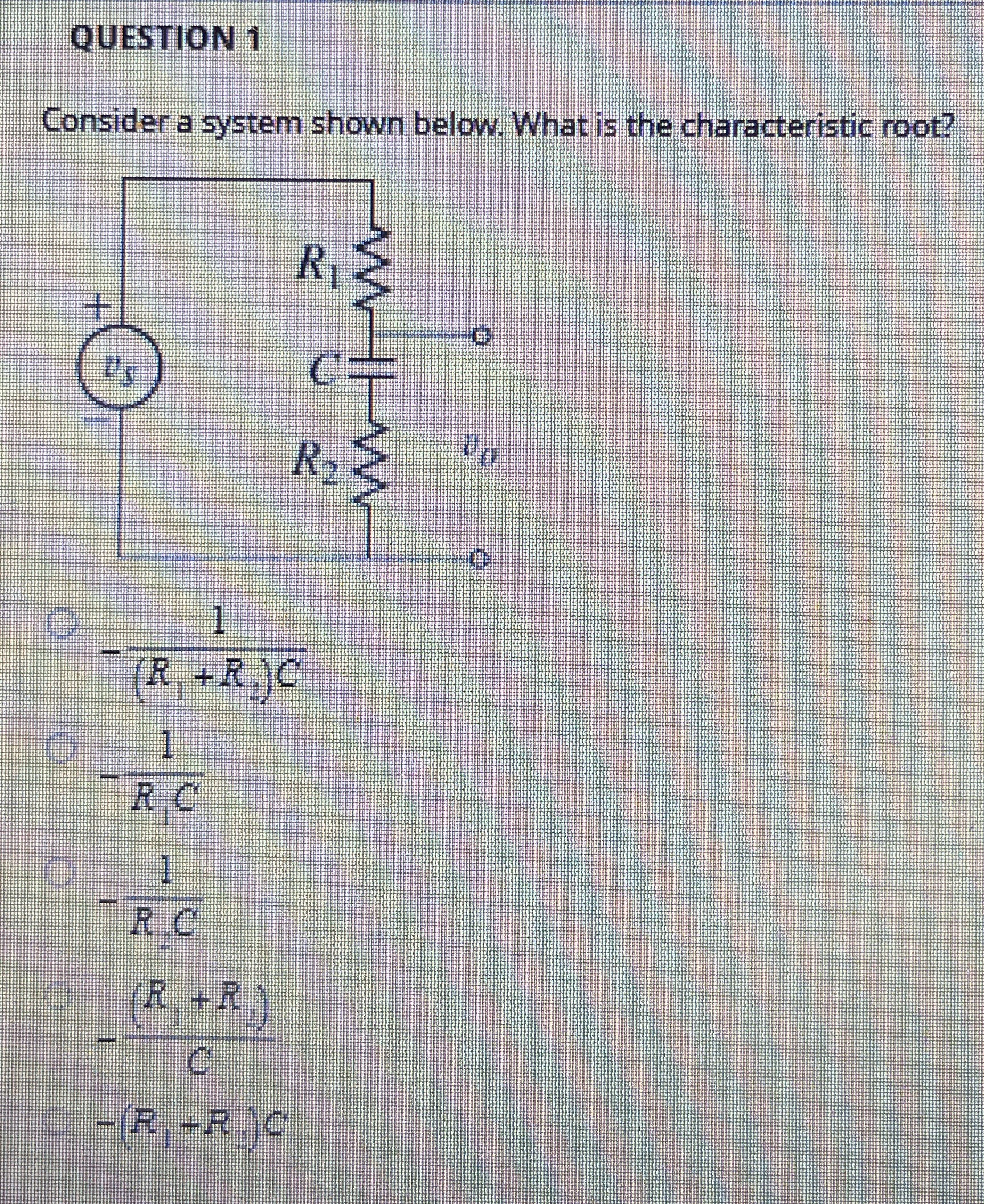 QUESTION 1 Consider a system shown below. What is