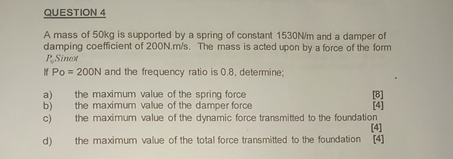 QUESTION 4 A mass of 5 0 kg is supported by a