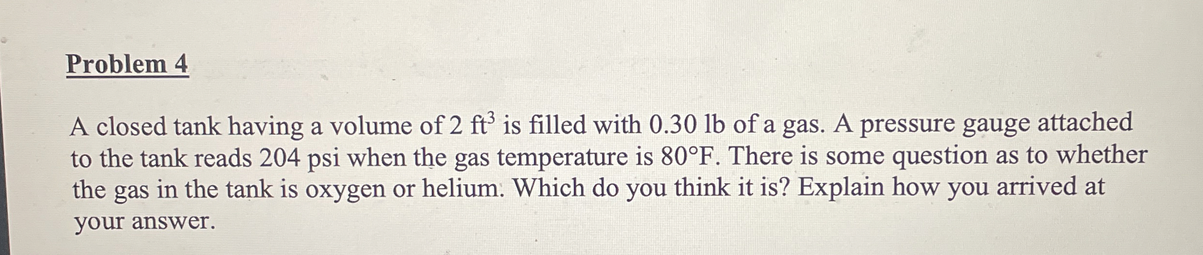 Problem 4 A closed tank having a volume of 2 f t