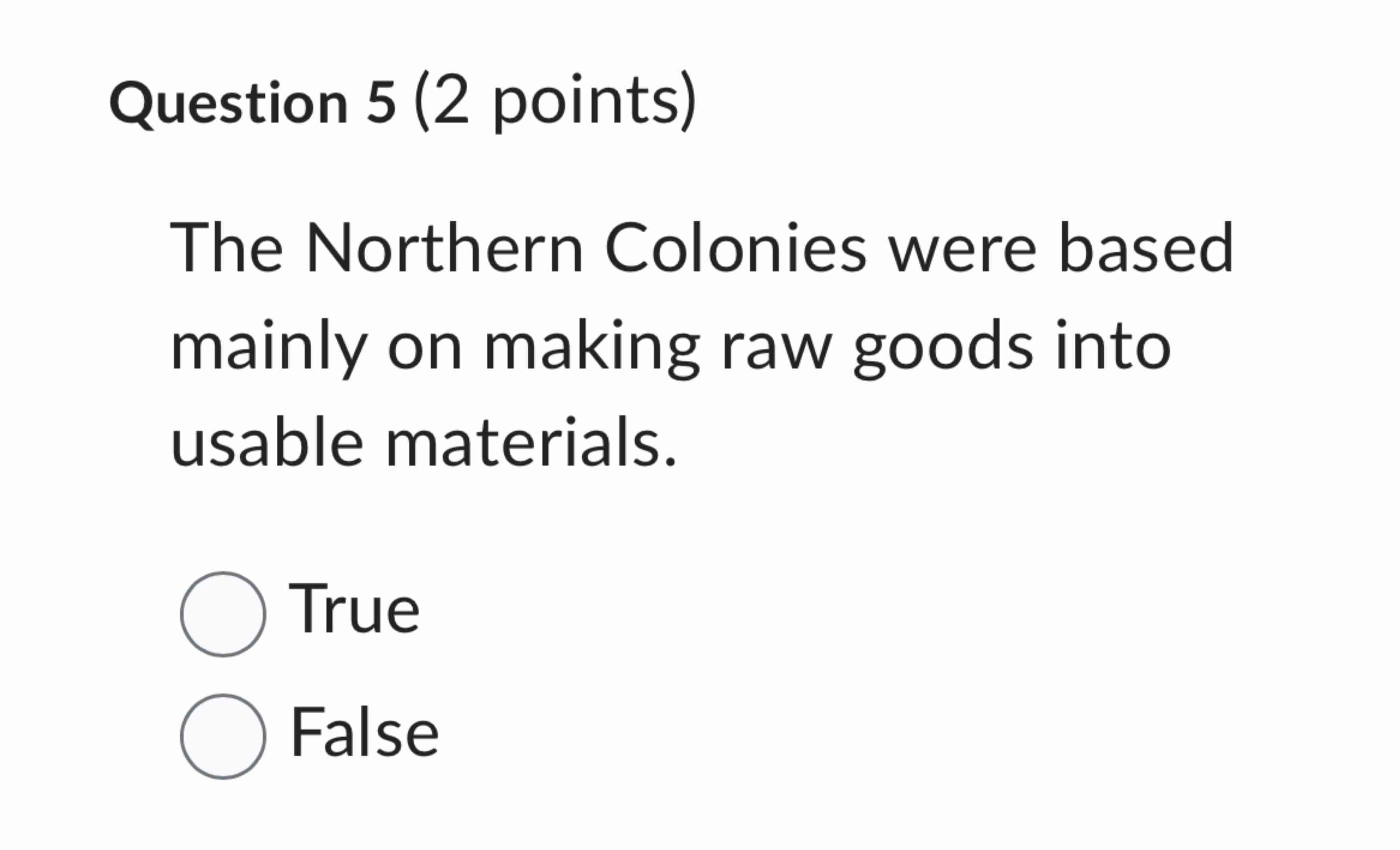 Question 5 ( 2 points ) The Northern Colonies