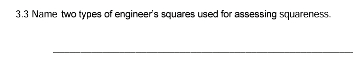 3 . 3 Name two types of engineer's squares used