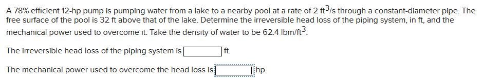 A 7 8 % efficient 1 2 - hp pump is pumping water