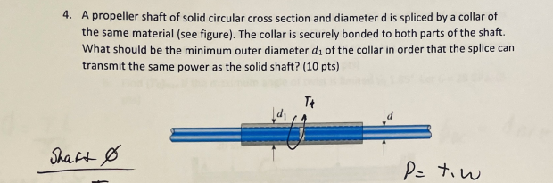 4 . A propeller shaft of solid circular cross