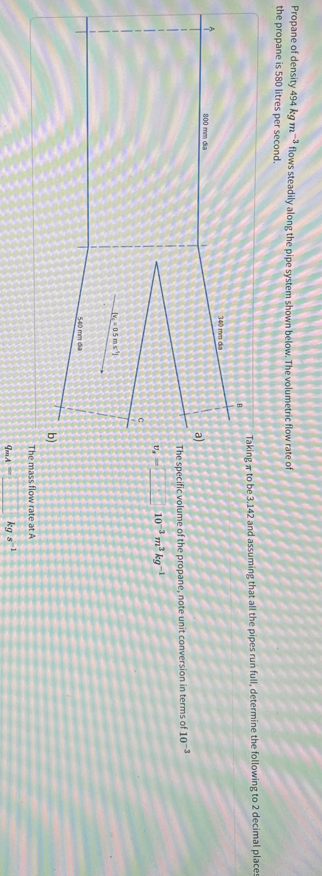 Propane of density 4 9 4 k g m - 3 flows steadily