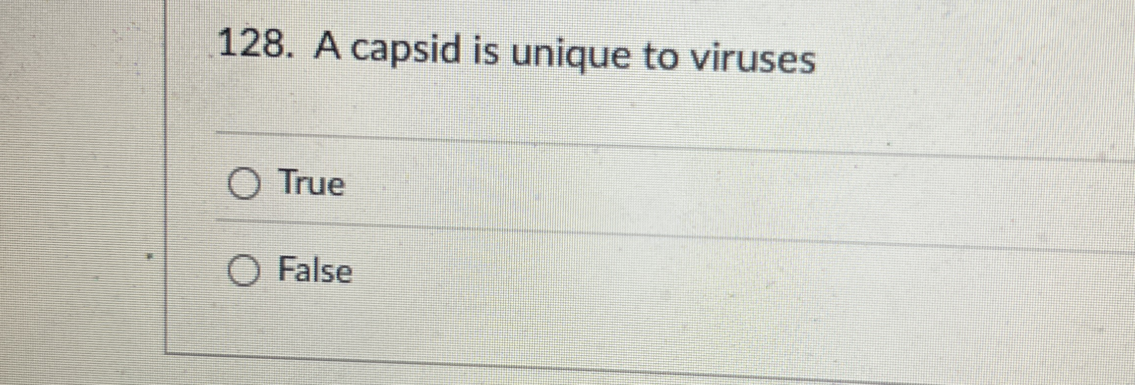 A capsid is unique to viruses True False