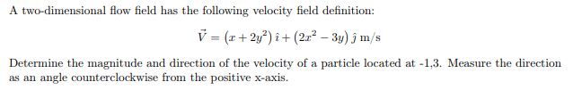 A two - dimensional flow field has the following