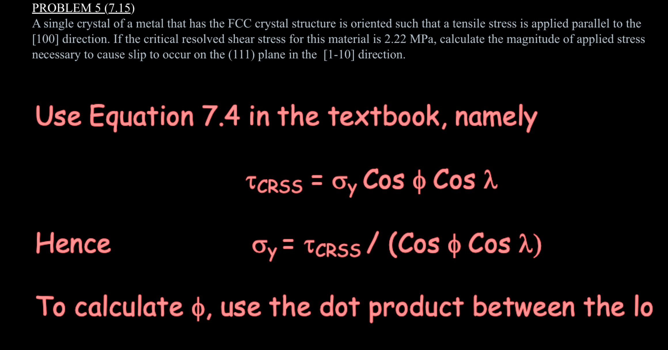 PROBLEM 5 ( 7 . 1 5 ) A single crystal of a metal