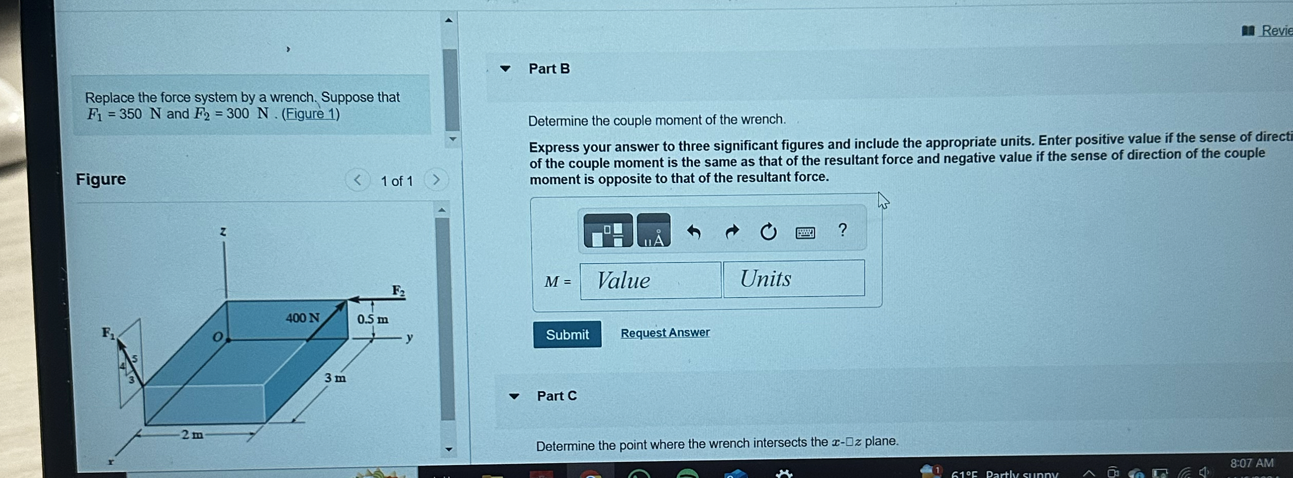 Replace the force system by a wrench. Suppose