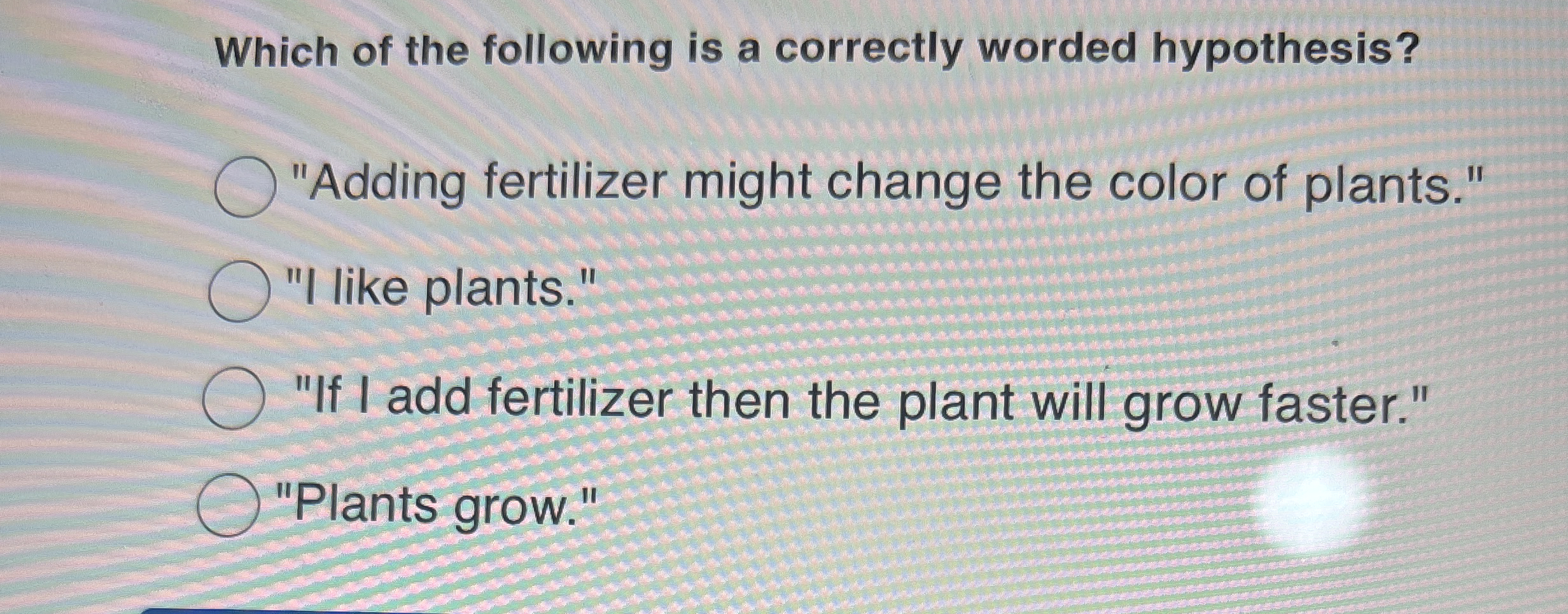 Which of the following is a correctly worded