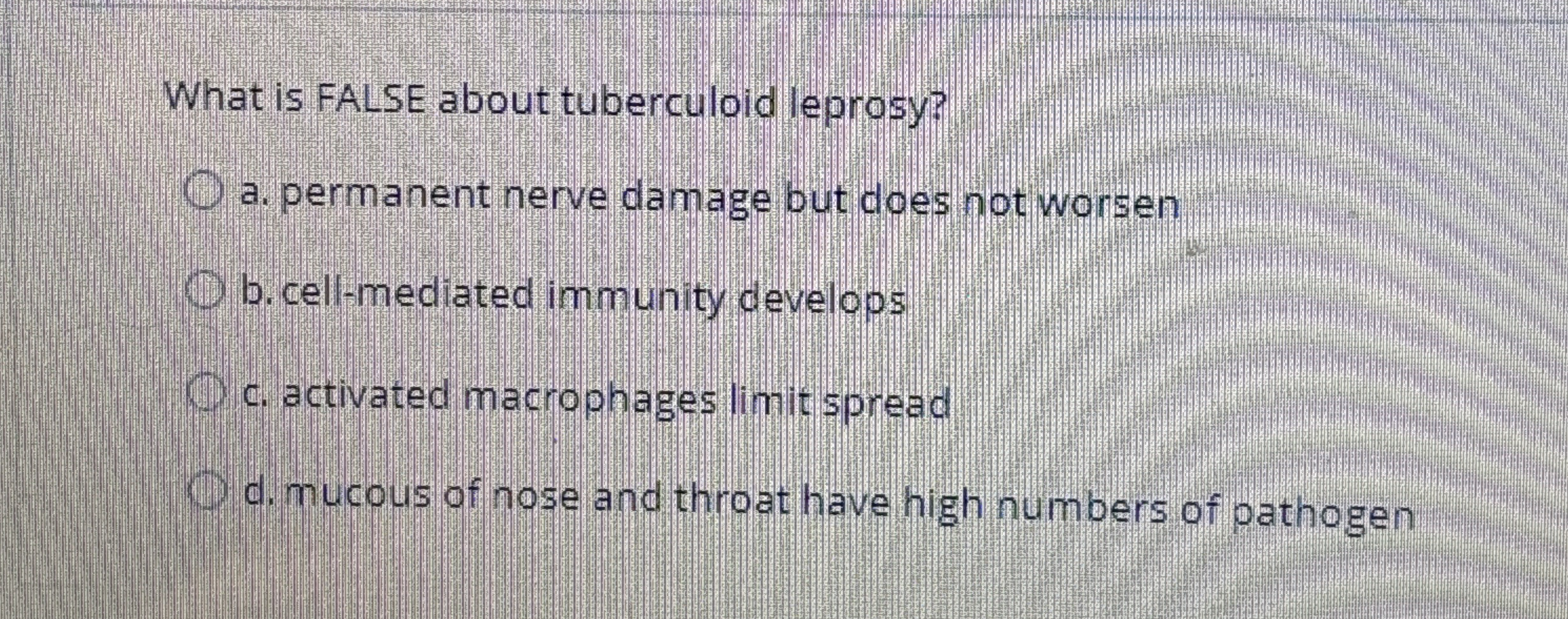 What is FALSE about tuberculoid leprosy? a .