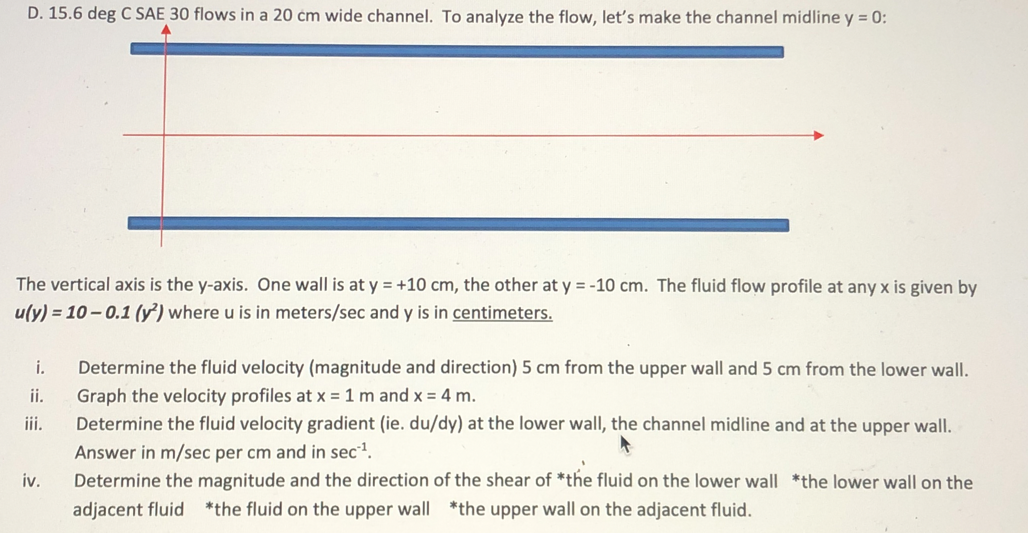 D . 1 5 . 6 deg C SAE 3 0 flows in a 2 0 cm wide