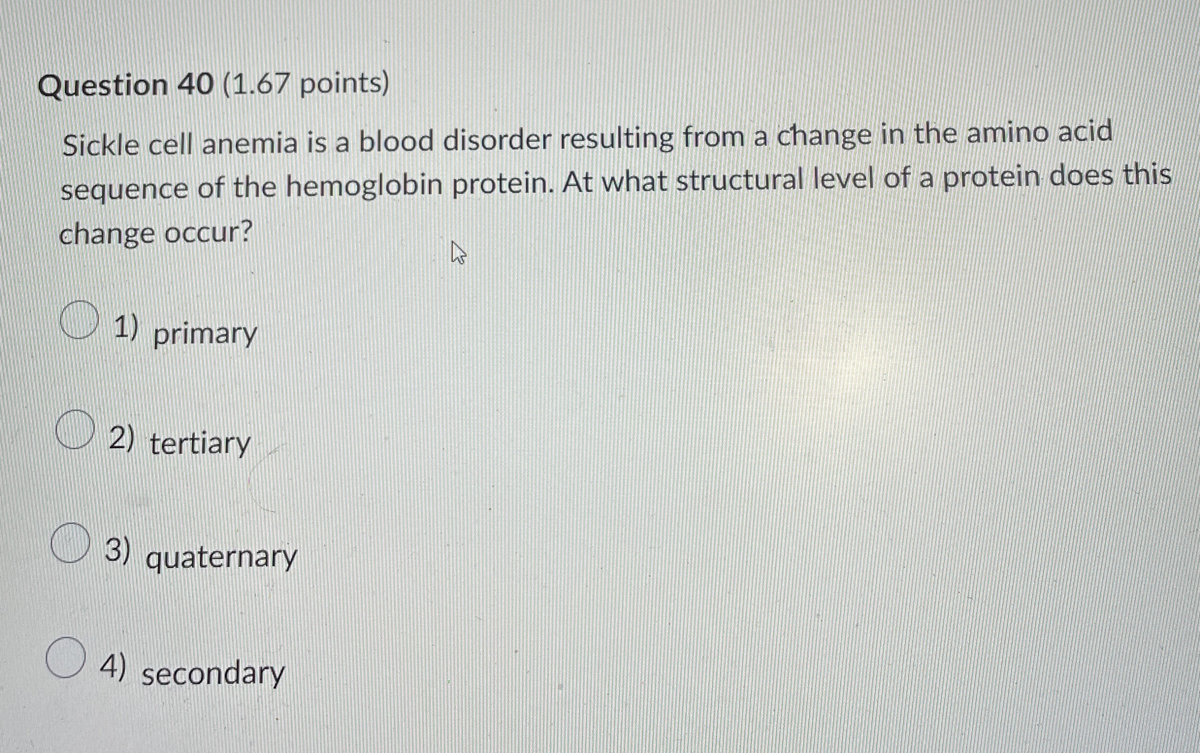 Question 4 0 ( 1 . 6 7 points ) Sickle cell