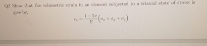 Q 2 Show that the volumetric strain in an element