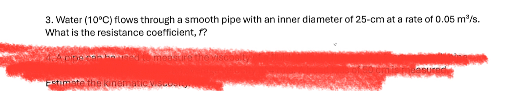 Water ( 1 0 C ) flows through a smooth pipe with