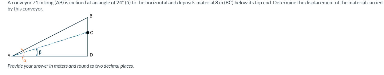A conveyor 7 1 m long ( A B ) is inclined at an