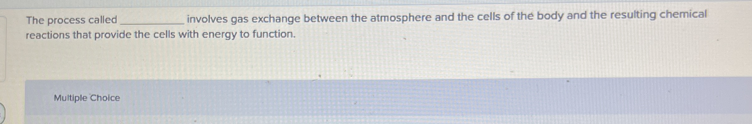 The process called involves gas exchange between