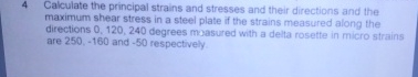 4 Calculate the principal strains and stresses