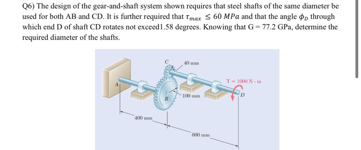 Q 6 ) The design of the gear - and - shaft system
