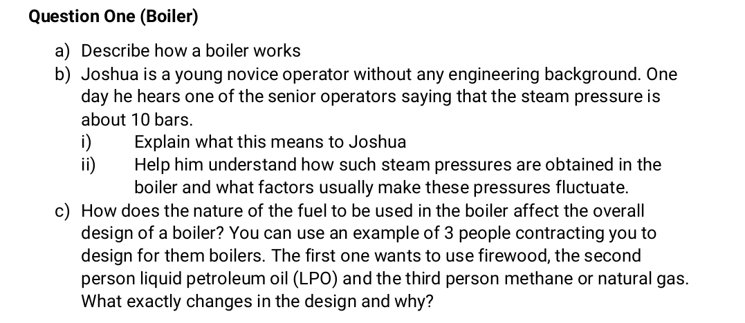 Question One ( Boiler ) a ) Describe how a boiler