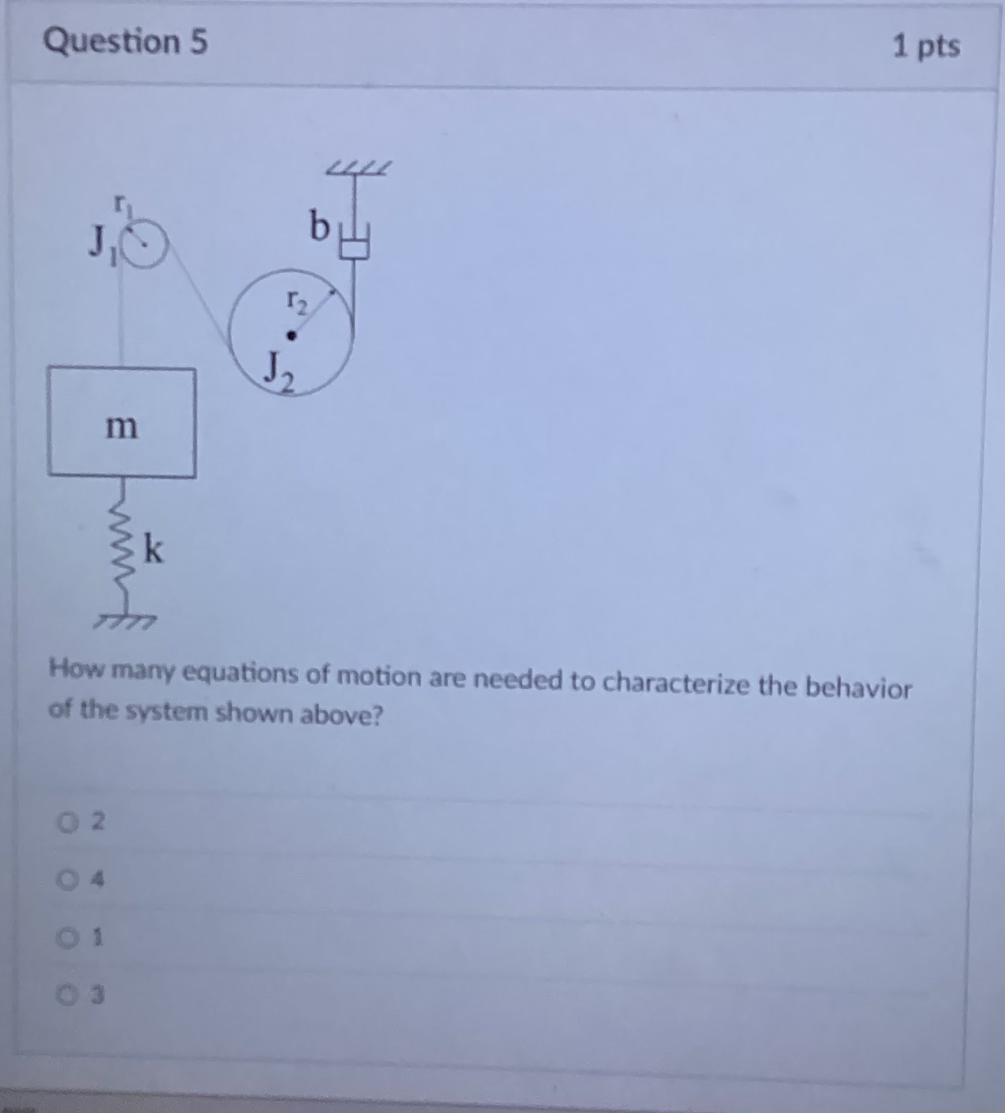 Question 5 1 pts How many equations of motion are